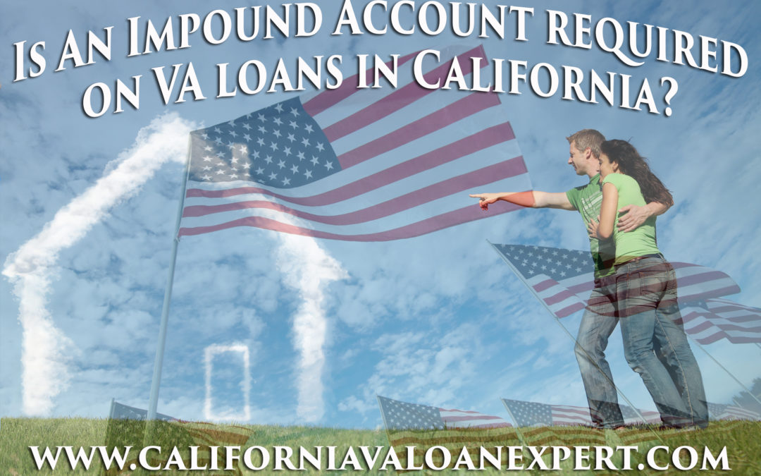 Is an Impound Account Required on VA Loans in California?