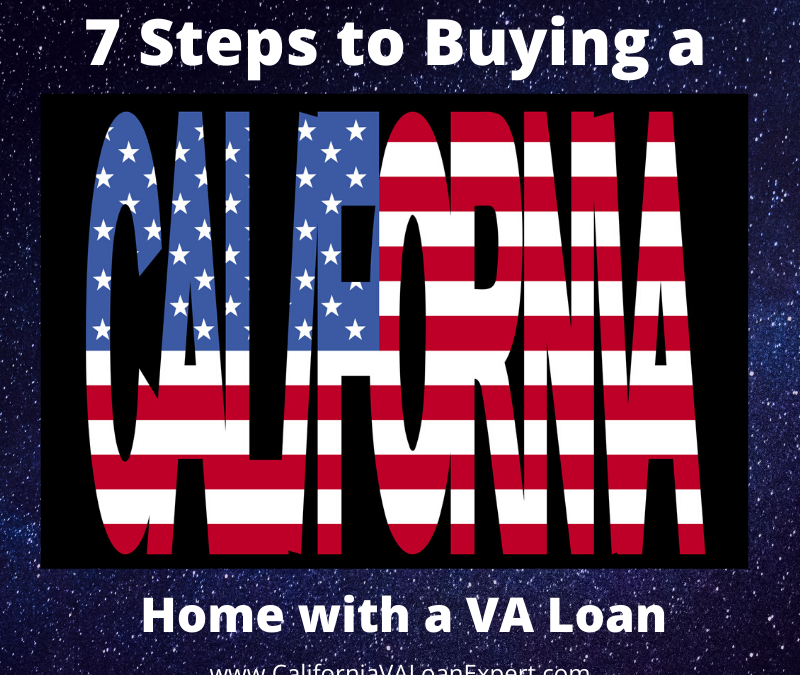 7 Steps to Buying California Home with VA Loan